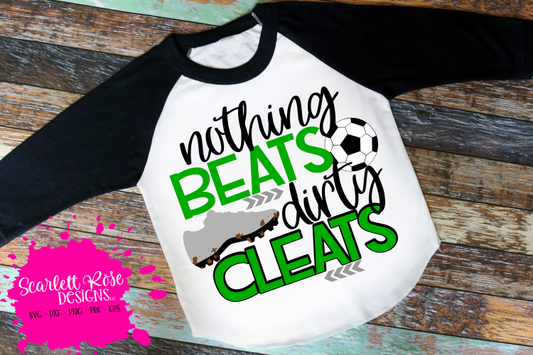 Nothing Beats Dirty Cleats - Soccer SVG