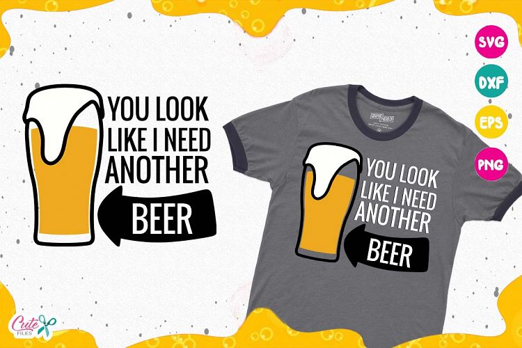 You look like i need another beer, Beer Sayings, Beer Humor
