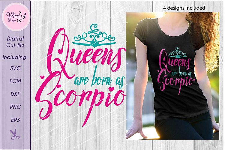 Scorpio svg, Zodiac svg, birth sign svg, Queens are born as