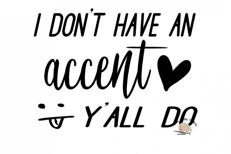 Download I don't have an accent y'all do SVG, southern girl svg ...