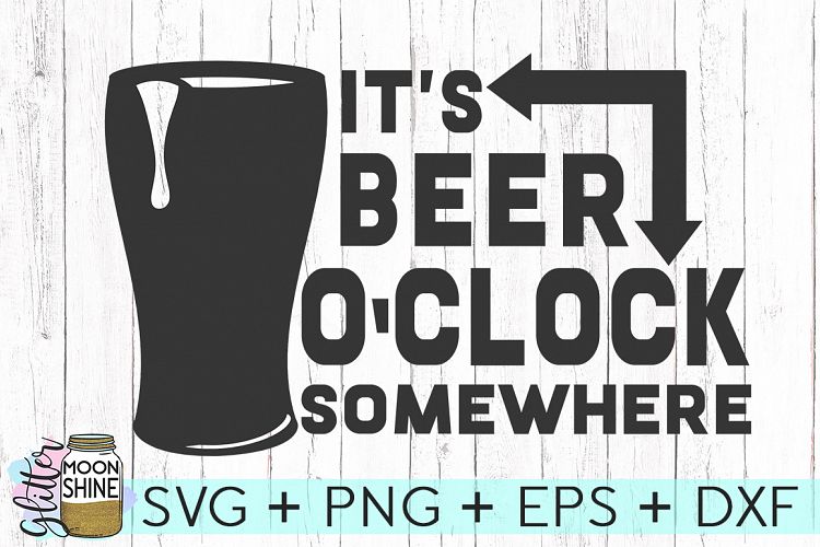 Download It's Beer O'Clock Somewhere SVG DXF PNG EPS Cutting Files