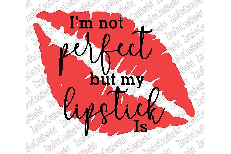 Im not perfect, but my lipstick is  SVG , DXF , PNG, Cutting files 