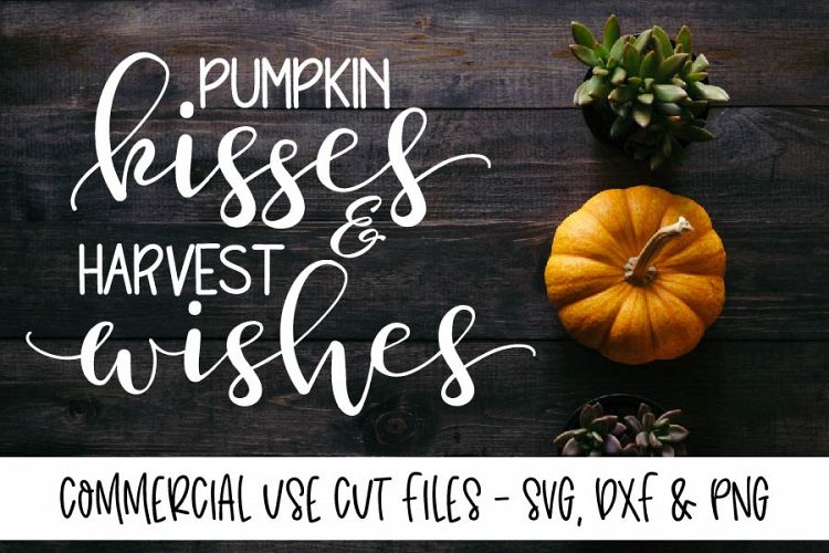 Pumpkin Kisses   Harvest Wishes - SVG, DXF   PNG
