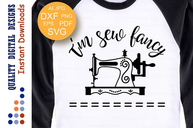 Download I'm Sew Fancy SVG files Mom Life Sewing Machine Clipart