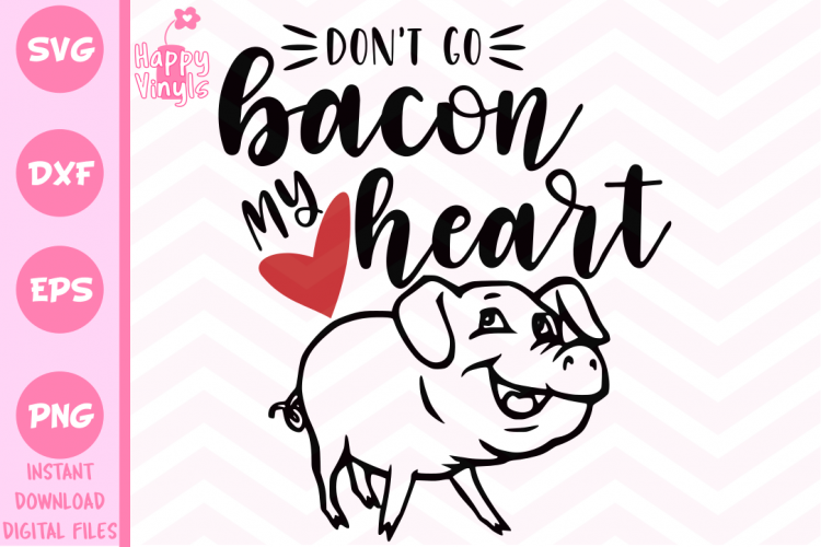 Download Free Svgs Download Kitchen Svg Cute Svg Don T Go Bacon My Heart Svg Free Design Resources