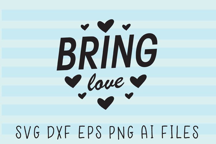 Bring Love SVG Quote
