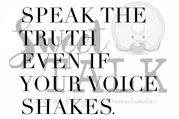 Speak the truth, even if your voice shakes-Instant download