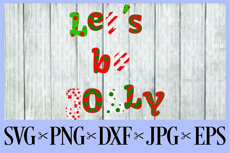 Lets be Jolly chirstmas  SVG, PNG, DXF, EPS JPG