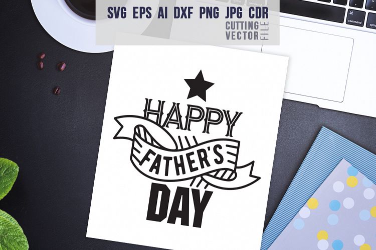 Happy Fathers Day Quote - svg, eps, ai, cdr, dxf, png, jpg
