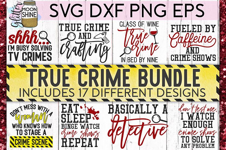 True Crime Bundle of 17 SVG DXF PNG EPS Cutting Files