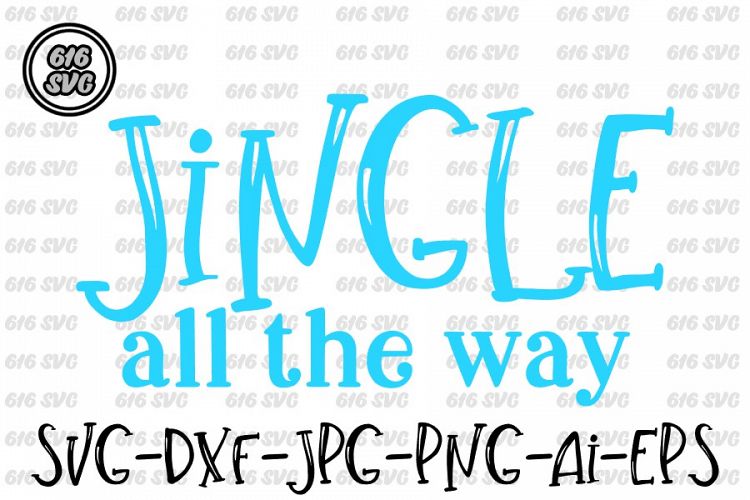 Jingle All The Way SVG, DXF, JPG, PNG, AI, EPS