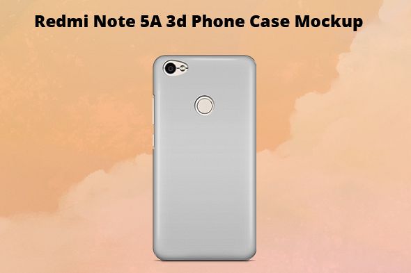 Xiaomi Redmi Note 5A 3d Case Mockup Back View