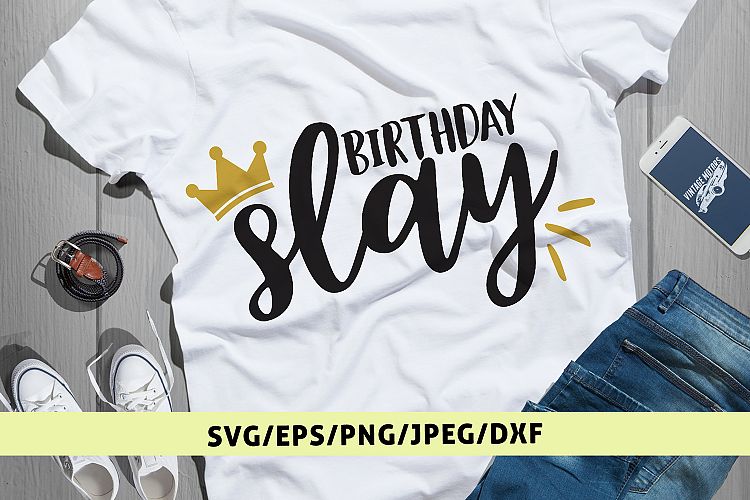 Birthday Slay - Birthday SVG EPS DXF PNG Cutting Files