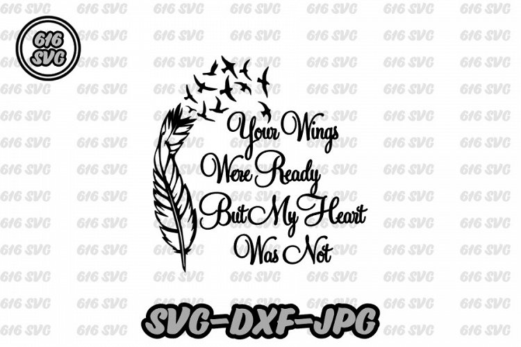 Your wings were ready but my heart was not SVG
