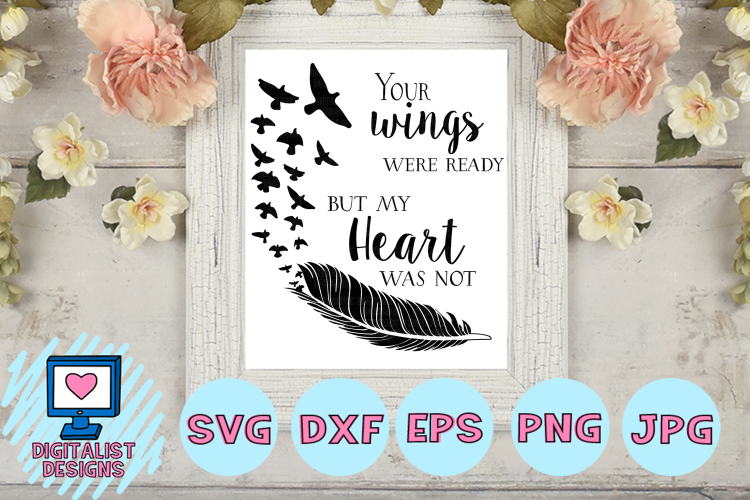 your wings were ready, my heart was not, in memory svg