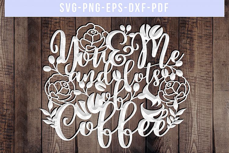 Coffee SVG Cut File, Coffee Sayings Papercut, DXF, PDF, PNG