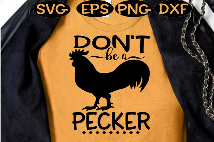 Dont be a Pecker, Dont be a Pecker SVG, Chicken SVG, Farm