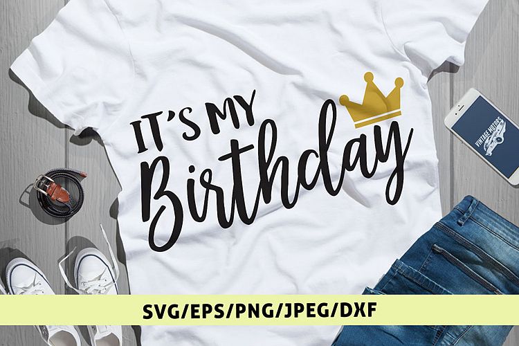 Its My Birthday - Birthday SVG EPS DXF PNG Cutting Files