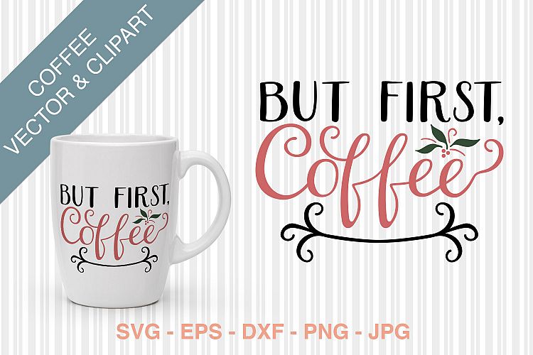 But First Coffee SVG