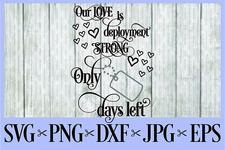 Our love is deployment strond SVG PNG EPS DXF JPG deployment countdown