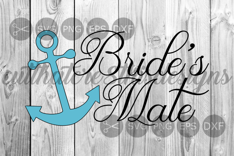 Brides Mate, Anchor, Nautical Wedding, Cut File, SVG.