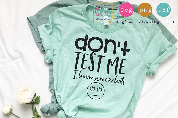 Don't Test Me I Have Screenshots Cutting File example image 1