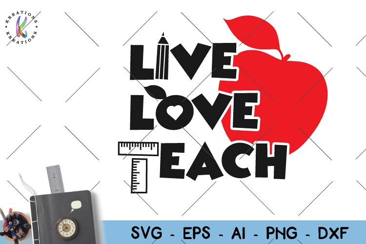 Teacher svg Love Teaching svg Live Love Teach svg