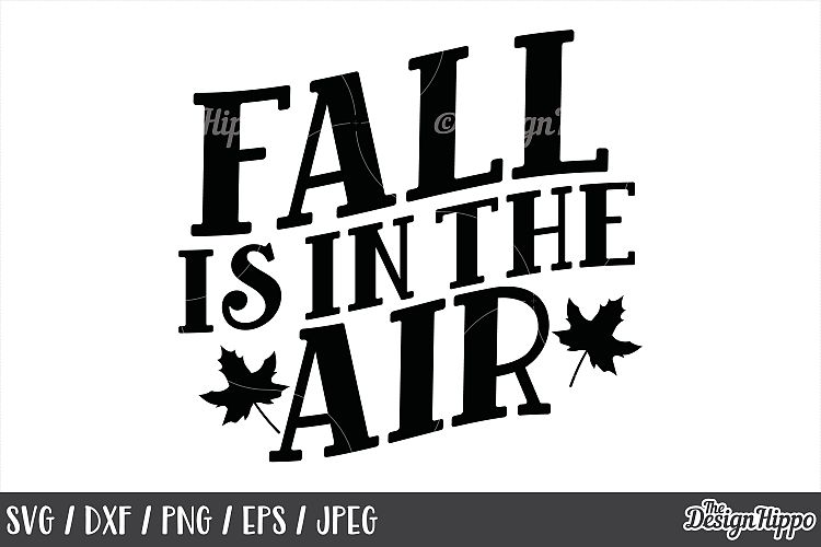 Fall, Fall is in the air SVG, Autumn, October, Fall time SVG