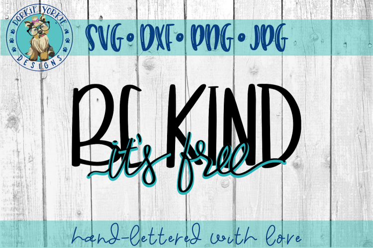 Be Kind - Its Free - Hand lettered - SVG Cut File