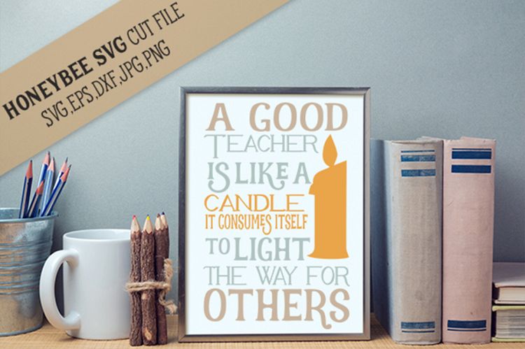 A Good Teacher Is Like A Candle SVG File