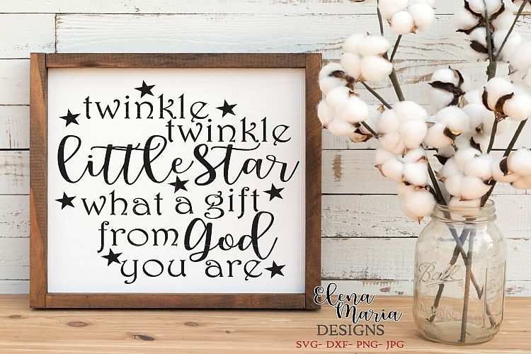 Twinkle Twinkle Little Star What A Gift From God You Are SVG