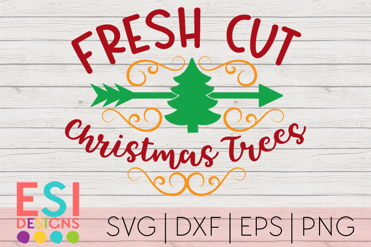 Christmas SVG|Fresh Cut Christmas Trees|SVG DXF EPS PNG