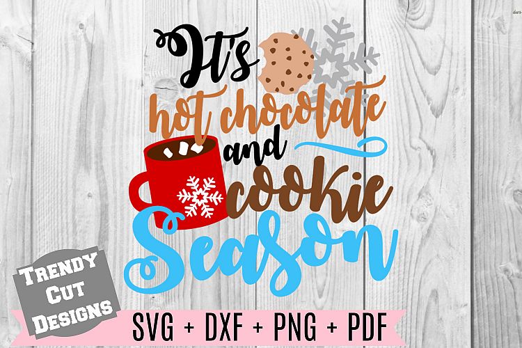 Its Hot Chocolate and Cookie Season SVG