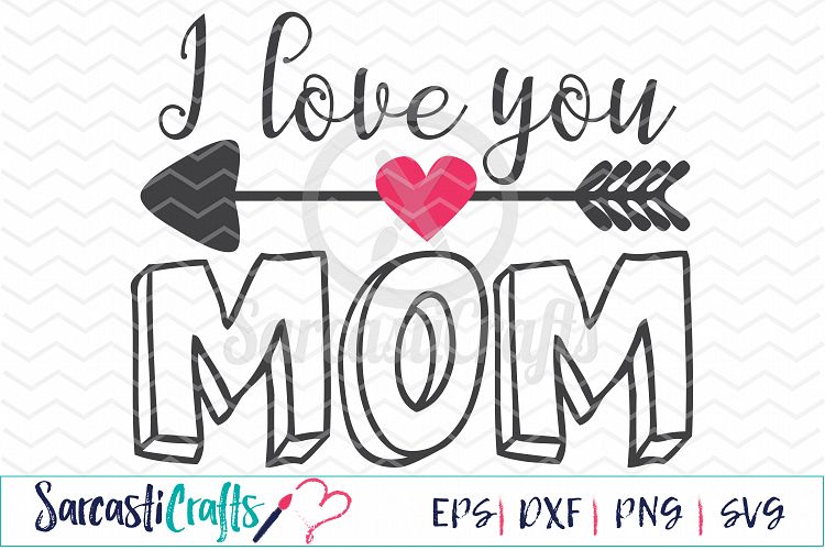 Download I Love You Mom - Digital Printable - Cuttable File ...