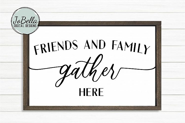 Download Friends and Family Gather Here Farmhouse SVG and Printable