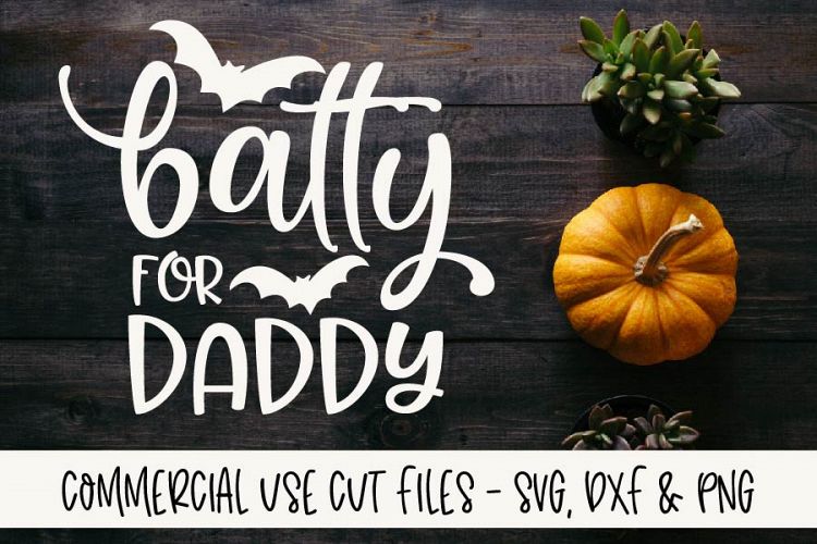 Batty For Daddy - Halloween Cut File - SVG, DXF   PNG