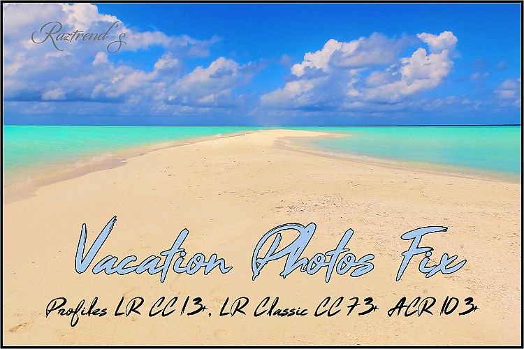 Vacation Photos Fix profiles LR 7.3 ACR 10.3