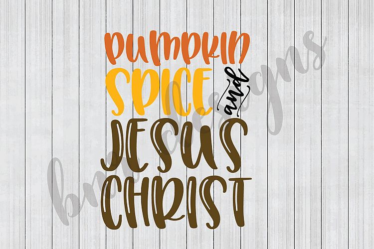 Pumpkin Spice SVG, Jesus Christ SVG, Fall SVG, SVG File, DXF