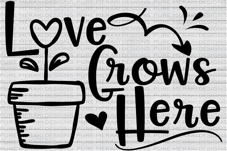 Love Grows Here SVG