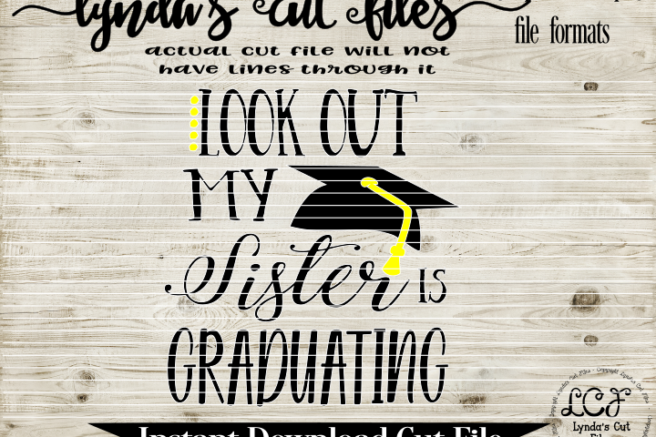 Look out my sister is graduating// SVG/EPS/DXF File