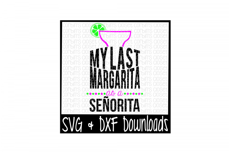 Download Margarita SVG * Bachelorette SVG * My Last Margarita As A ...