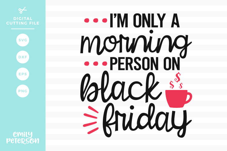 Im Only A Morning Person On Black Friday SVG DXF EPS PNG