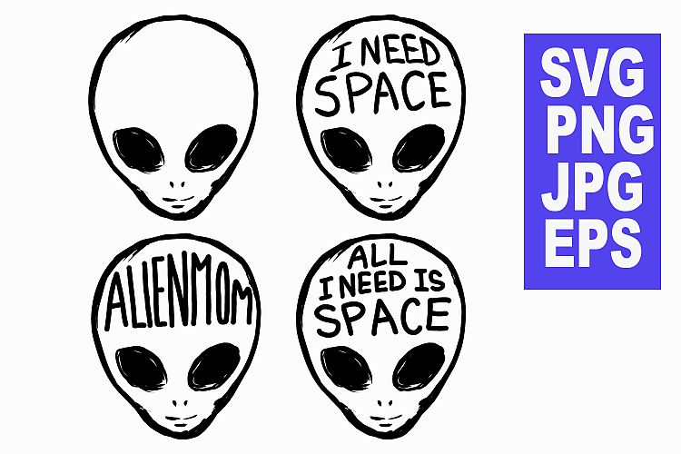 Alien All I Need is space - SVG/JPG/PNG Hand Drawing