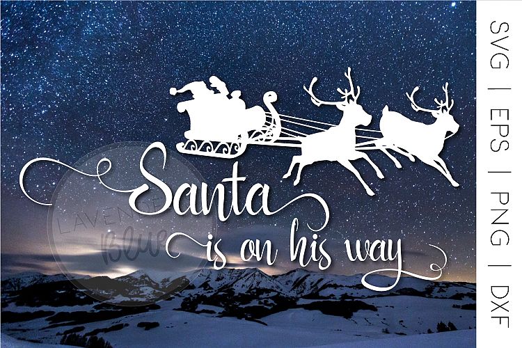 Santa SVG, Christmas, Santa is on His Way, Eps, PNG, DXF