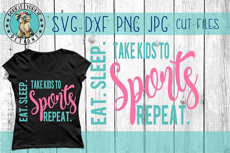 Eat Sleep Take Kids To Sports Repeat Ver1 - Mom - SVG Cut Fi