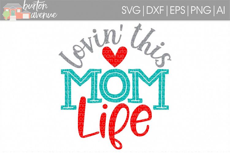 Lovin this Mom Life SVG Cut File for Silhouette, Cricut, Electronic Cutters