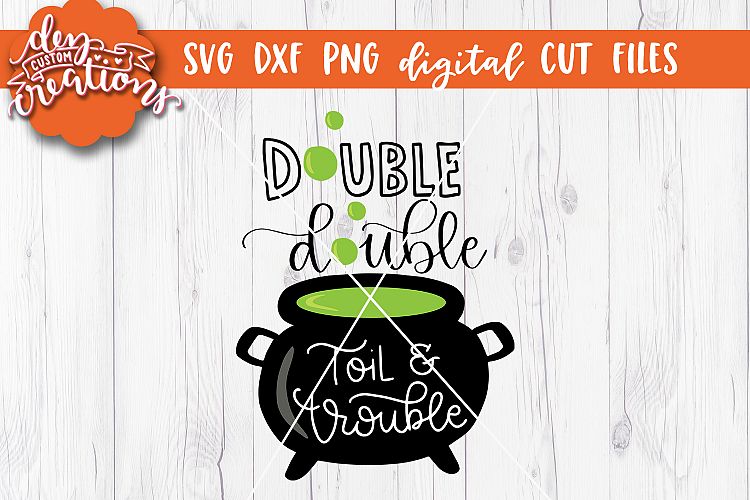 Double Double Toil   Trouble- SVG - DXF - PNG Digital Cut