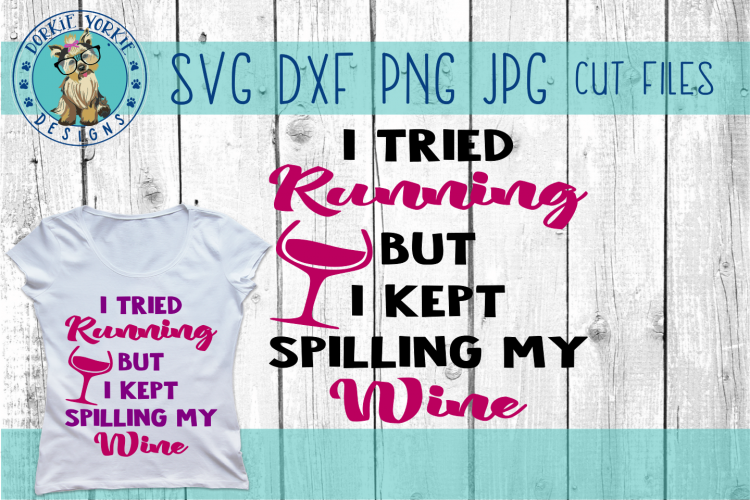 I Tried Running But I Kept Spilling My Wine - SVG Cut File