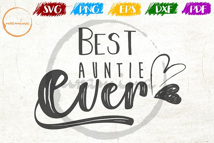 Best Auntie Ever SVG Cut Files - PDF - PNG - DXF