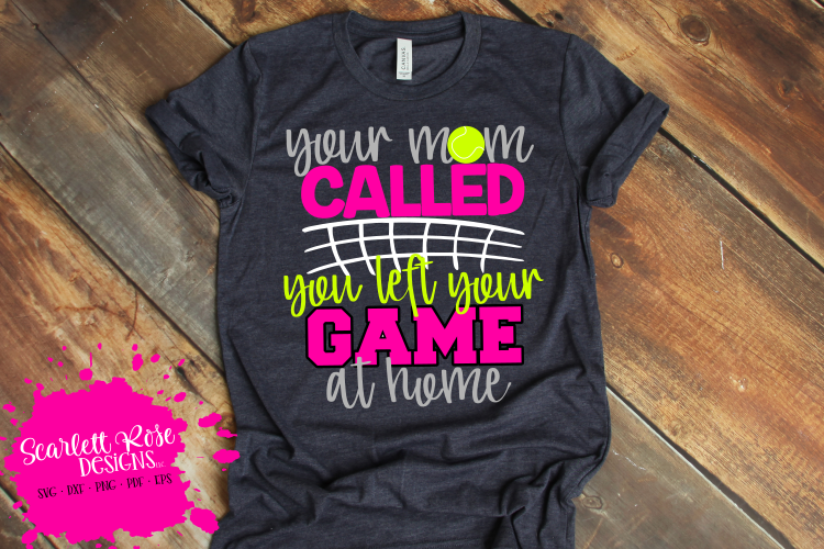 Your Mom Called, You Left your Game at Home - Tennis SVG